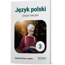 Język. Polski 3. Zeszyt ćwiczeń. Szkoła branżowa. I stopnia