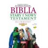 Biblia dla rodziny. Stary i. Nowy. Testament