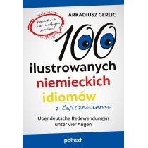 100 ilustrowanych niemieckich idiomów z ćwiczeniami. Über deutsche. Redewendungen unter vier. Augen