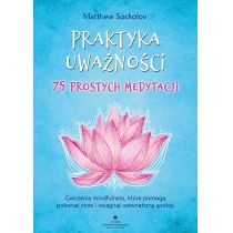 Praktyka uważności 75 prostych medytacji
