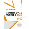 Sowietyzacja. Wołynia 1944-1956