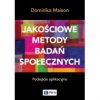 Jakościowe metody badań społecznych. Podejście aplikacyjne