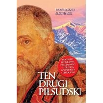 Ten drugi. Piłsudski. Biografia. Bronisława. Piłsudskiego - zesłańca, podróżnika i etnografa