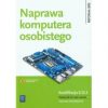 Naprawa komputera osobistego. Podręcznik do nauki zawodu technik informatyk