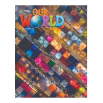 Our. World. Second edition. Level 6. Workbook