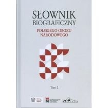 Słownik biograficzny polskiego obozu... T.2