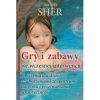 Gry i zabawy we wczesnej interwencji. Ćwiczenia dla dzieci z zaburzeniami ze spektrum autyzmu i przetwarzania sensorycznego