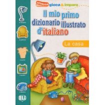 Il mio primo dizionario illustrato d`italiano. La casa