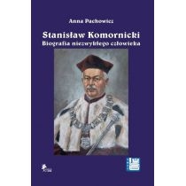 Stanisław. Komornicki. Biografia niezwykłego człowieka (1949-2016)