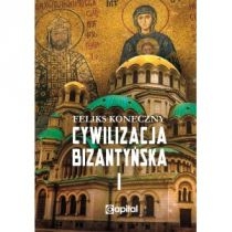 Cywilizacja bizantyńska. Tom 1[=]