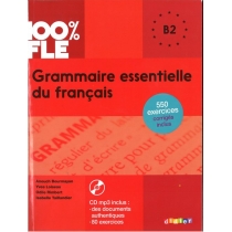 100% FLE. Grammaire essentielle du francais. B2