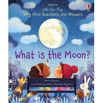 Lift-the-flap. Very. First. Questions and. Answers. What is the. Moon?