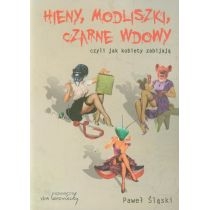 Hieny, Modliszki, Czarne wdowy czyli jak kobiety..