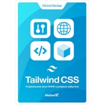 Tailwind. CSS. Projektowanie stron. WWW i podejście utility-first