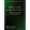 Wschód zachodu? Szukając tożsamości. Europy Śro