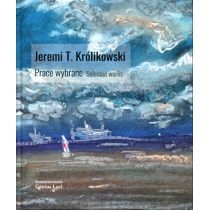 Jeremi. T. Królikowski. Prace wybrane. Selected works