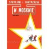 Sprycjan i. Fantazjusz. W Moskwie