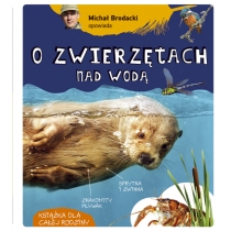 Michał Brodacki opowiada o zwierzętach nad wodą