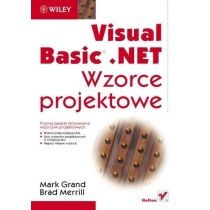 Visual. Basic. NET Wzorce projektowe. Mark. Grand. Brad. Merrill