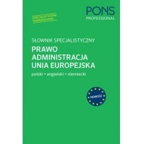 PONS. Słownik specjalistyczny. Prawo, Administracja, Unia. Europejska. Polski/Angielski/Niemiecki