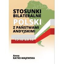 Stosunki bilateralne. Polski z państwami andyjskimi 1918-2018
