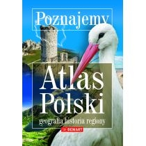 Poznajemy. Atlas. Polski. Geografia, historia, regiony
