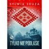 Tylko nie. Podlasie