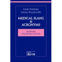 Medical. Slang & Acronims. Słownik angielsko - polski