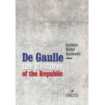 De. Gaulle the. Restorer of the. Republic