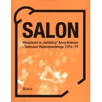 Salon niezależni w "świetlicy" Anny. Erdman i. Tadeusza. Walendowskiego 1976–1979