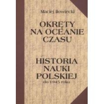 Okręty na oceanie czasu. Historia nauki polskiej do 1945 roku