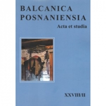 Balcanica posnaniensia. Acta et studia. XXVIII/II