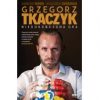 Grzegorz. Tkaczyk. Niedokończona gra