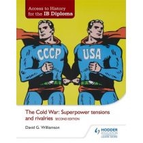 Access to. History for the. IB Diploma: The. Cold. War: Superpower tensions and rivalries. Second. Edition