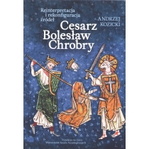 Cesarz. Bolesław. Chrobry