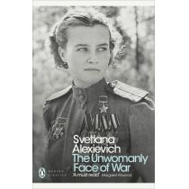 The. Unwomanly. Face of. War (Penguin. Modern. Classics)