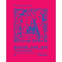 Social net art. Paradygmat sztuki nowych mediów