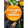 Żyj w zgodzie ze swoimi hormonami