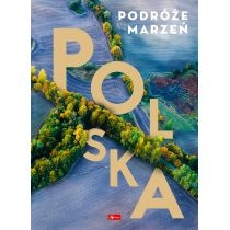 Podróże marzeń. Polska - Nowe wydanie