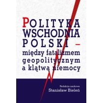 Polityka wschodnia. Polski - między fatalizmem..
