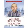 Wielkie ucieczki. Polaków