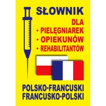 Słownik dla pielęgniarek, opiekunów pol-francuski