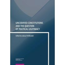 Uncodified. Constitutions and the. Question of. Political. Legitimacy