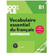 100% FLE Vocabulaire essentiel du francais. B1 + audio online
