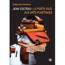 Jean. Cocteau : le poete face aux arts plastiques