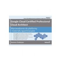 Google. Cloud. Certified. Professional. Cloud. Architect. Wprowadzenie do platformy i materiały egzaminacyjne