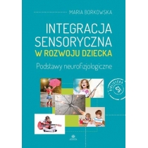 Integracja sensoryczna w rozwoju dziecka. Podstawy neurofizjologiczne