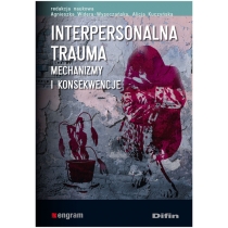 Interpersonalna trauma. Mechanizmy i konsekwencje