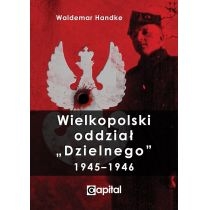 Wielkopolski oddział Dzielnego 1945-1946