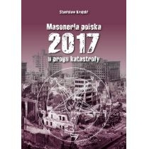 Masoneria polska 2017 U progu katastrofy